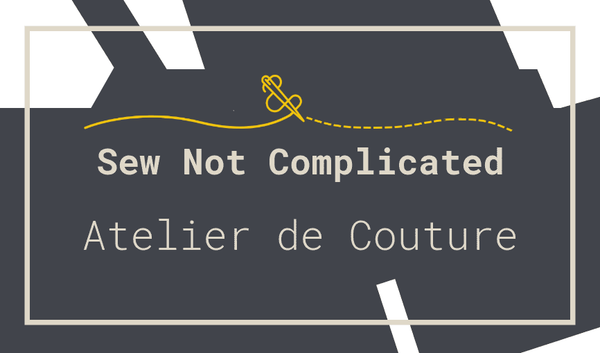 Sew Not Complicated Atelier de Couture